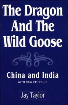 Paperback The Dragon and the Wild Goose: China and India : With New Epilogue (Contributions to Study of World History, 8) Book