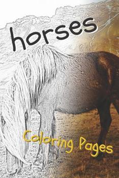 Paperback Horses Coloring Pages: Beautiful Drawings for Adults Relaxation and for Kids Book