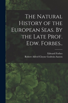 Paperback The Natural History of the European Seas. By the Late Prof. Edw. Forbes.. Book