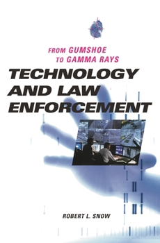 Hardcover Technology and Law Enforcement: From Gumshoe to Gamma Rays Book