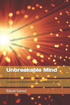 Paperback Unbreakable Mind: A practical and comprehensive guide on mental resilience Book