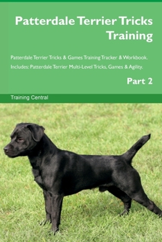 Paperback Patterdale Terrier Tricks Training Patterdale Terrier Tricks & Games Training Tracker & Workbook. Includes: Patterdale Terrier Multi-Level Tricks, Gam Book