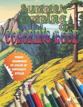 Summer camping coloring book: For all ages, many draw to color in different style. Paint Tents, landscape, starry sky, fire, marshmallows, mountain