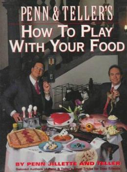 Paperback Penn & Teller's How to Play with Your Food Book