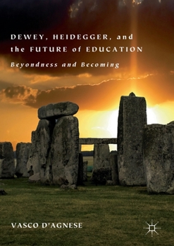Paperback Dewey, Heidegger, and the Future of Education: Beyondness and Becoming Book