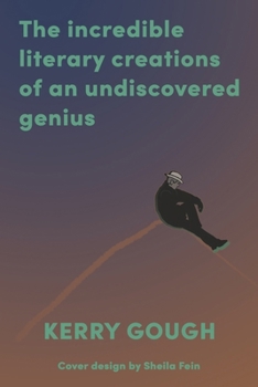 Paperback The Incredible Literary Creations of an Undiscovered Genius Book
