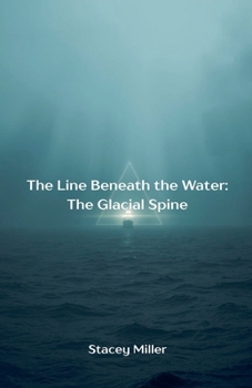 Paperback The Line Beneath the Water: The Glacial Spine Book