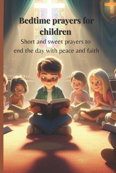 Paperback Bedtime prayers for children: Short and sweet prayers to End the day with peace and faith Book