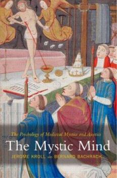 Paperback The Mystic Mind: The Psychology of Medieval Mystics and Ascetics Book