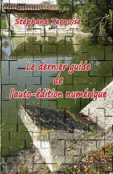 Paperback Le dernier guide de l'auto-édition numérique [French] Book