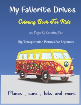 Paperback My Favorite Drives: Cars, Trucks, Planes And More Toddler coloring book for kids 3 + Book