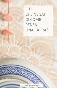 Paperback E tu che ne sai di come pensa una capra? [Italian] Book