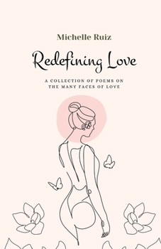 Redefining Love: A collection of poems on the many faces of love