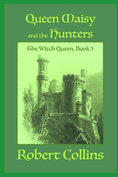 Queen Maisy & the Hunters - Book #3 of the Witch Queen