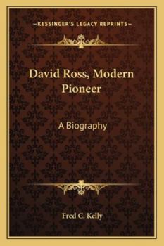 David Ross, Modern Pioneer: A Biography