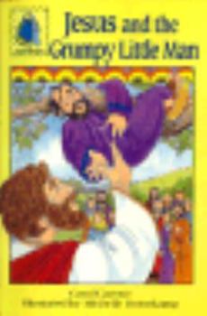 Jesus and the grumpy little man: Luke 19:1-10 for children (PassAlong Arch books)