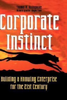 Hardcover Corporate Instinct: Building a Knowing Enterprise for the 21st Century Book