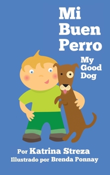 Mi Buen Perro/ My Good Dog: (Bilingual Spanish English Edition)