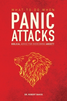 Paperback What To Do When Panic Attacks: Biblical Advice for Overcoming Anxiety Book