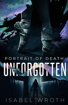 Portrait of Death: Unforgotten - Book #1 of the Portrait of Death