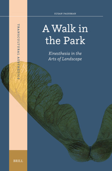 Hardcover A Walk in the Park: Kinesthesia in the Arts of Landscape Book