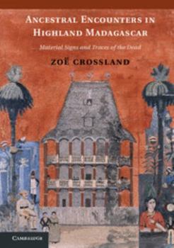 Hardcover Ancestral Encounters in Highland Madagascar: Material Signs and Traces of the Dead Book