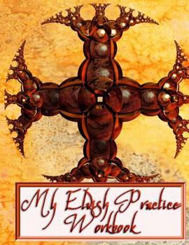 Paperback My Elvish Practice Workbook: A Practice Pad for Creating Perfect Elvish Penmanship Book