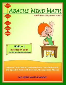 Paperback Abacus Mind Math Instruction Book Level 1: Step by Step Guide to Excel at Mind Math with Soroban, a Japanese Abacus (Abacus Mind Math - Level - 1 ... Book, Workbook 1 of 2, Workbook 2 of 2) Book