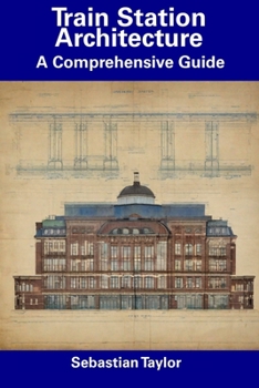 Paperback Train Station Architecture: A Comprehensive Guide Book