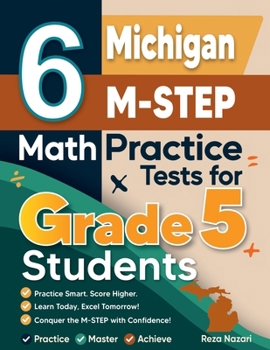 Paperback 6 Michigan M-STEP Grade 5 Math Practice Tests: A Complete Guide to Building Math Mastery and Excelling on the Michigan M-STEP Test Book