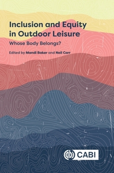 Hardcover Inclusion and Equity in Outdoor Leisure: Whose Body Belongs? Book