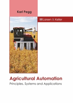 Hardcover Agricultural Automation: Principles, Systems and Applications Book