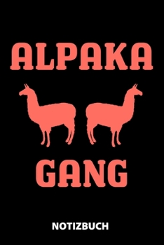 Alpaka Gang Notizbuch: 100 Linierte Seiten | Ca. Din A5 | Skizzenbuch | Matheheft | Schulheft | Übungsheft | Geschenk Zu Weihnachten Oder Geburtstag | Lustige Geschenkidee (German Edition)
