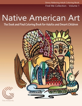 Paperback Native American Art: The Seek and Find Coloring Book for Adults and Smart Children Book