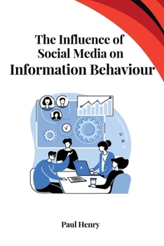 Paperback The Influence of Social Media on Information Behaviour [Large Print] Book