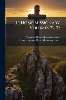 Paperback The Home Missionary, Volumes 72-73 Book