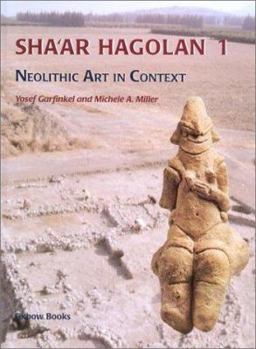 Hardcover Sha'ar Hagolan: Neolithic Art in Context Book
