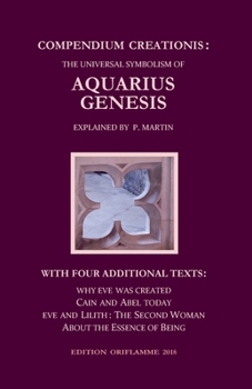 Paperback Compendium Creationis: The Universal Symbolism of Aquarius Genesis:12 Theses about the Origin, Fall and Renewal of Humanity, explained by P. Book