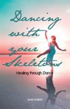 Dancing with Your Skeletons: Healing Through Dance