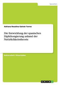 Paperback Die Entwicklung der spanischen Diphthongierung anhand der Natürlichkeitstheorie [German] Book