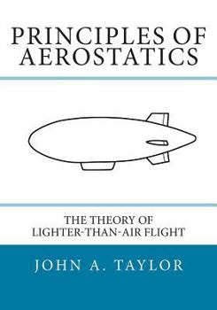 Paperback Principles of Aerostatics: The Theory of Lighter-Than-Air Flight Book