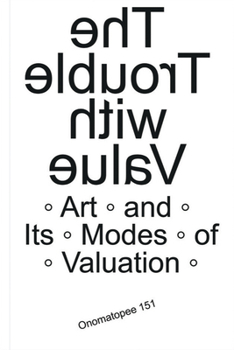 Paperback The Trouble with Value: Arts and Its Modes of Valuation Book