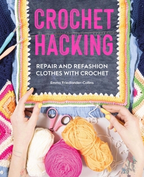 Paperback Crochet Hacking: Repair and Refashion Clothes with Crochet Book