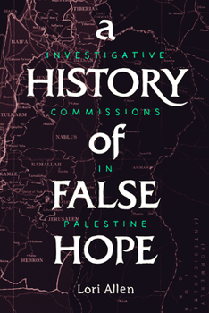 Paperback A History of False Hope: Investigative Commissions in Palestine Book