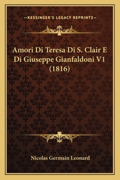 Paperback Amori Di Teresa Di S. Clair E Di Giuseppe Gianfaldoni V1 (1816) [Italian] Book