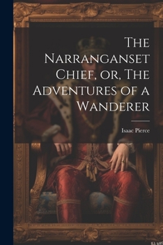 Paperback The Narranganset Chief, or, The Adventures of a Wanderer Book