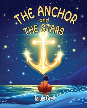 The Anchor and the Stars: A Story About Love, Connection, and Missing Someone Far Away