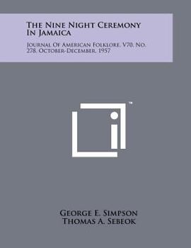 Paperback The Nine Night Ceremony In Jamaica: Journal Of American Folklore, V70, No. 278, October-December, 1957 Book