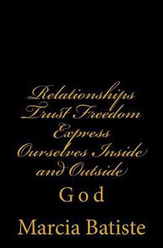 Paperback Relationships Trust Freedom Express Ourselves Inside and Outside: God Book