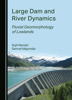 Hardcover Large Dam and River Dynamics: Fluvial Geomorphology of Lowlands Book